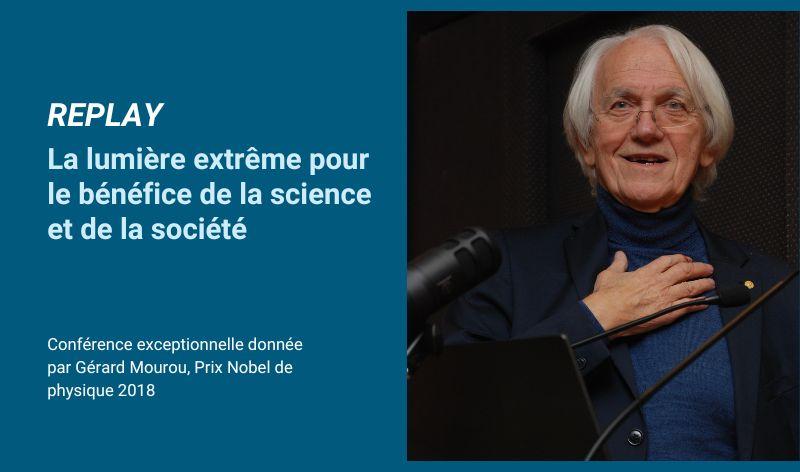 Lire la suite à propos de l’article REPLAY – Conférence de Gérard Mourou sur “La lumière extrême pour le bénéfice de la science et de la société