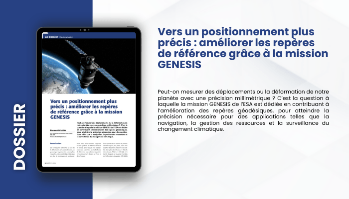 Lire la suite à propos de l’article DOSSIER – Vers un positionnement plus précis : améliorer  les repères de référence grâce à la mission GENESIS