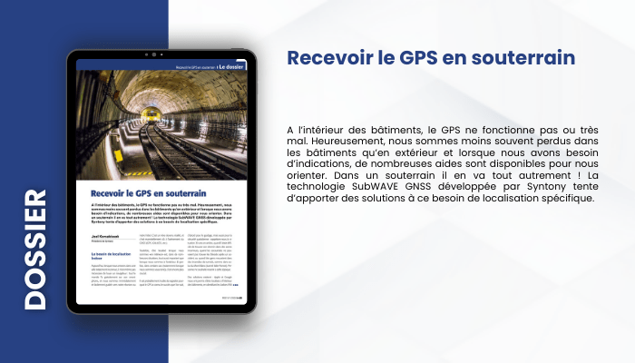 Lire la suite à propos de l’article DOSSIER – Recevoir le GPS en souterrain