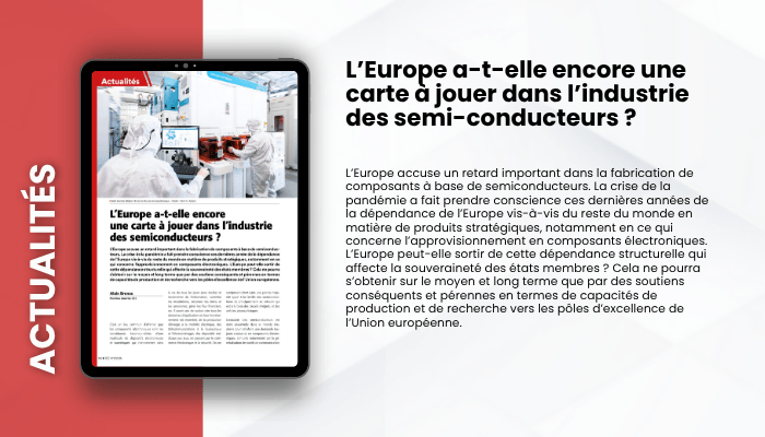 Lire la suite à propos de l’article ACTUALITES – L’Europe a-t-elle encore une carte à jouer dans l’industrie des semi-conducteurs ?