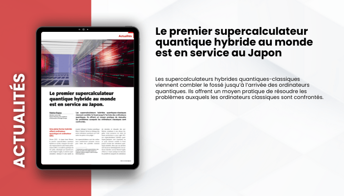 Lire la suite à propos de l’article ACTUALITES – Le premier supercalculateur quantique hybride  au monde est en service au Japon