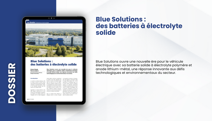 Lire la suite à propos de l’article DOSSIER – Blue Solution : des batteries à électrolyte solide