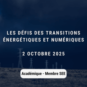 Les défis des transitions énergétiques et numériques (Académique - Membre SEE)