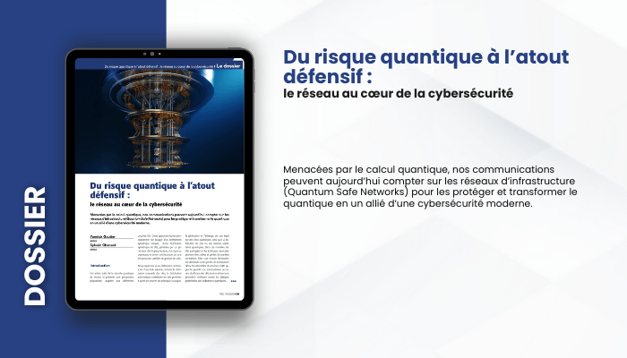 Lire la suite à propos de l’article DOSSIER – Du risque quantique à l’atout défensif