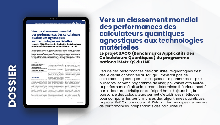 Lire la suite à propos de l’article DOSSIER – Vers un classement mondial des performances des calculateurs quantiques agnostiques aux  technologies matérielles