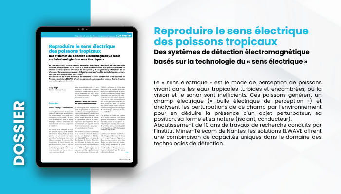 Lire la suite à propos de l’article DOSSIER – Reproduire le sens électrique des poissons tropicaux : des systèmes de détection électromagnétique basés sur la technologie du « sens électrique »