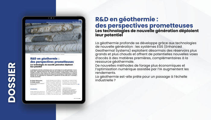 Lire la suite à propos de l’article DOSSIER – R&D en géothermie : des technologies prometteuses