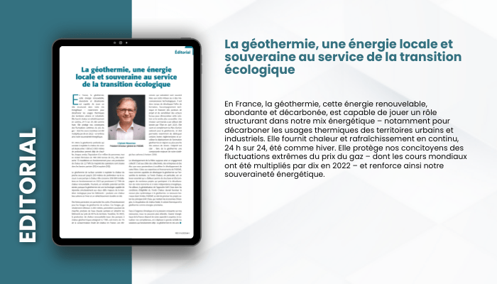 Lire la suite à propos de l’article EDITORIAL – La géothermie, une énergie locale et souveraine au service  de la transition écologique