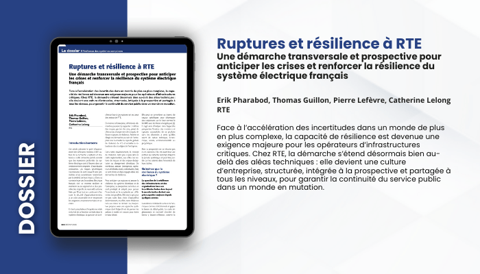 Lire la suite à propos de l’article DOSSIER – Ruptures et résilience à RTE – Une démarche transversale et prospective pour anticiper les crises et renforcer la résilience du système électrique français