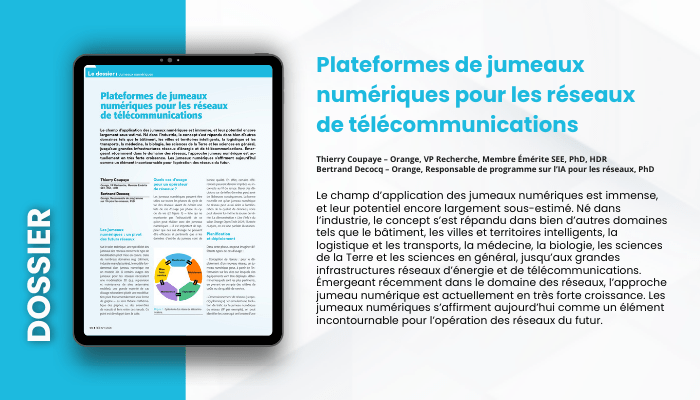 Lire la suite à propos de l’article DOSSIER – Plateformes de jumeaux numériques pour les réseaux de télécommunications