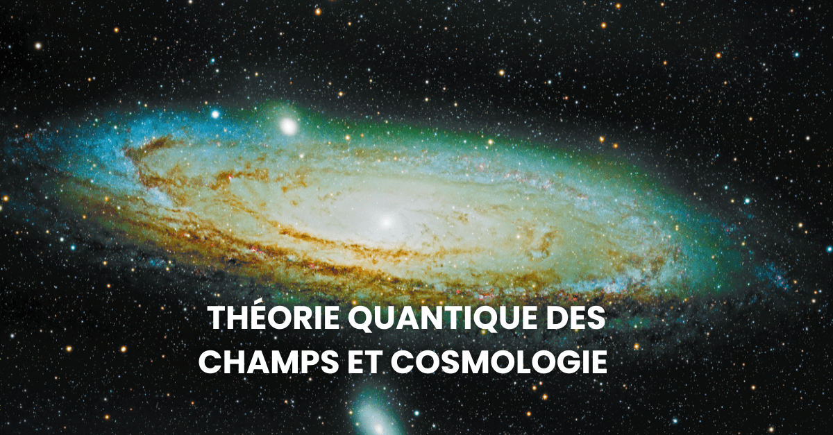 Lire la suite à propos de l’article Conférence Dr Patrick Peter – « Théorie quantique des champs et cosmologie  »